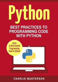 Python: Best Practices to Programming Code with Python (Python Computer Programming, #2) (eBook, ePUB) - Masterson, Charlie