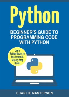 Python: Beginner's Guide to Programming Code with Python (Python Computer Programming, #1) (eBook, ePUB) - Masterson, Charlie
