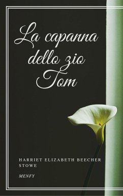 La capanna dello zio Tom (eBook, ePUB) - Elizabeth Beecher Stowe, Harriet