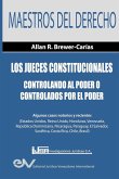 Los Jueces Constitucionales. Controlando al Poder o controlados por el Poder