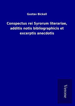 Conspectus rei Syrorum literariae, additis notis bibliographicis et excerptis anecdotis