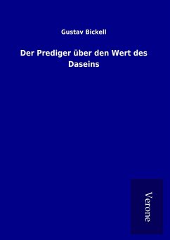 Der Prediger über den Wert des Daseins - Bickell, Gustav