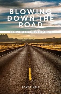 Blowing Down the Road: Discovering America's Deep South - Tingle, Tony