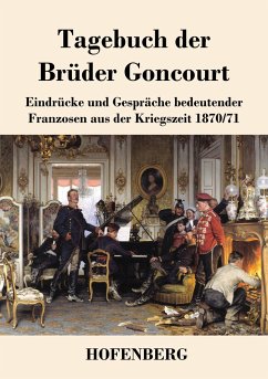 Tagebuch der Brüder Goncourt - Goncourt, Edmond de;Goncourt, Jules de