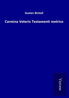 Carmina Veteris Testamenti metrice - Bickell, Gustav