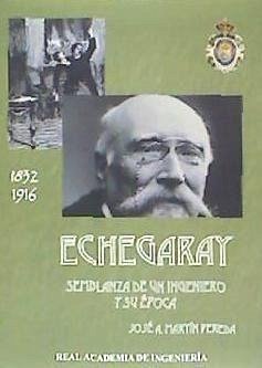 Echegaray : semblanza de un ingeniero y su época, 1832-1916 - Martín Pereda, Jose Antonio