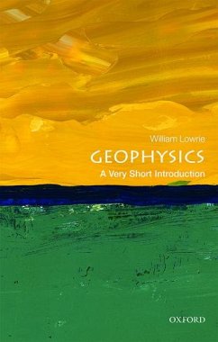 Geophysics: A Very Short Introduction - Lowrie, William (Professor Emeritus, Swiss Federal Institute Of Tech