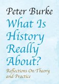 What Is History Really About? What Is History Really About?