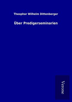 Über Predigerseminarien - Dittenberger, Theophor Wilhelm