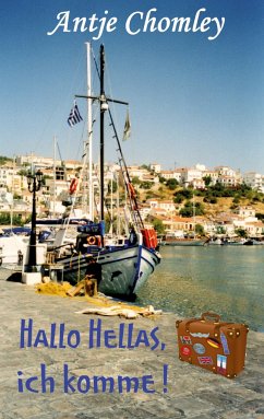 Hallo Hellas, ich komme! - Chomley, Antje