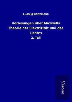 Vorlesungen über Maxwells Theorie der Elektrizität und des Lichtes - Boltzmann, Ludwig