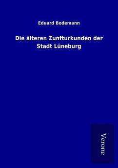 Die älteren Zunfturkunden der Stadt Lüneburg