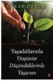 Yasadiklarinla Düsünür Düsündüklerinle Yasarsin