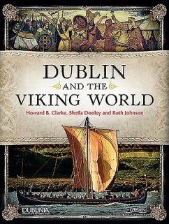 Dublin and the Viking World - Clarke, Howard; Johnston, Dr. Ruth; Dooley, Sheila