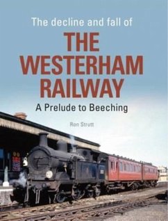 The Decline and Fall of the Westerham Railway - Strutt, Ron