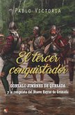 El tercer conquistador : Gonzalo Jiménez de Quesada y la conquista del Nuevo Reyno de Granada El tercer conquistador : Gonzalo Jiménez de Quesada y la conquista del Nuevo Reyno de Granada