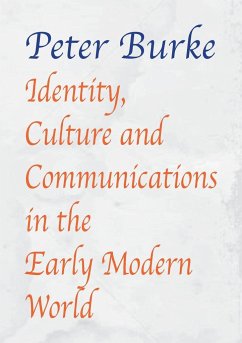 Identity, Culture & Communications in the Early Modern World - Burke, Peter