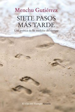 Siete pasos más tarde : una poética de las medidas del tiempo - Gutiérrez, Menchu