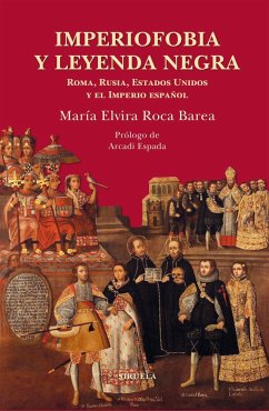 Imperiofobia y leyenda negra : Roma, Rusia, Estados Unidos y el Imperio español - Espada, Arcadi; Roca Barea, María Elvira