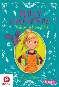Polly Schlottermotz: Verhexte Klassenfahrt (eBook, ePUB) - Astner, Lucy