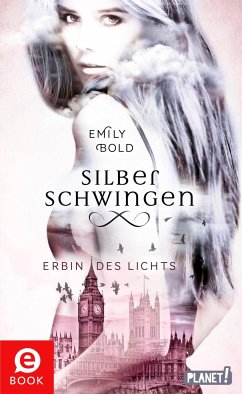 Erbin des Lichts / Silberschwingen Bd.1 (eBook, ePUB) - Bold, Emily