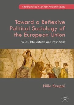 Toward a Reflexive Political Sociology of the European Union - Kauppi, Niilo