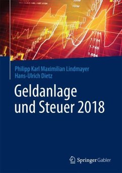 Geldanlage und Steuer 2018 - Lindmayer, Philipp Karl Maximilian;Dietz, Hans-Ulrich