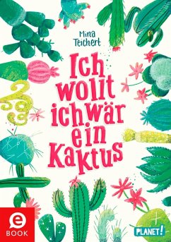 Ich wollt, ich wär ein Kaktus / Kaktus-Serie Bd.1 (eBook, ePUB) - Teichert, Mina