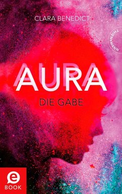 Die Gabe / Aura Trilogie Bd.1 (eBook, ePUB) - Benedict, Clara