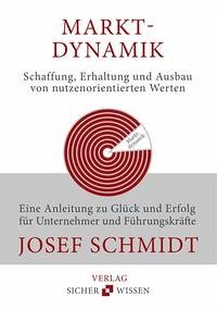 Marktdynamik - Schaffung, Erhaltung und Ausbau von nutzenorientierten Werten - Schmidt, Josef