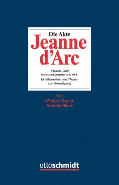 Die Akte Jeanne d'Arc - Rieck, Annette;Streck, Michael