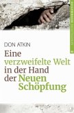 Eine verzweifelte Welt in der Hand der Neuen Schöpfung