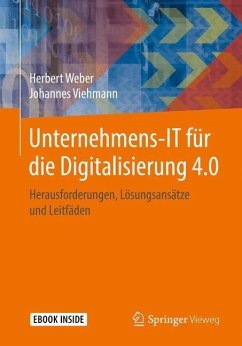 Unternehmens-IT für die Digitalisierung 4.0 - Weber, Herbert;Viehmann, Johannes