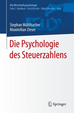 Die Psychologie des Steuerzahlens - Mühlbacher, Stephan;Zieser, Maximilian