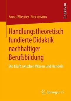 Handlungstheoretisch fundierte Didaktik nachhaltiger Berufsbildung - Bliesner-Steckmann, Anna