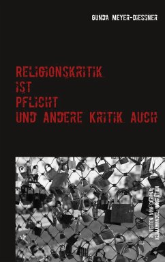 Religionskritik ist Pflicht und andere Kritik auch - Meyer-Diessner, Gunda