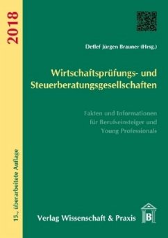 Wirtschaftsprüfungs- und Steuerberatungsgesellschaften 2018: Fakten und Informationen für Berufseinsteiger und Young Professionals