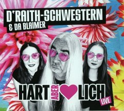 Hart Aber Herzlich - D'Raith-Schwestern & Da Blaimer