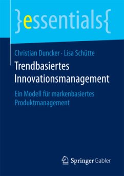 Trendbasiertes Innovationsmanagement - Duncker, Christian;Schütte, Lisa
