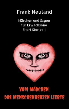 Frank Neuland Märchen und Sagen für Erwachsene Short Stories 1 (eBook, ePUB) - Neuland, Frank