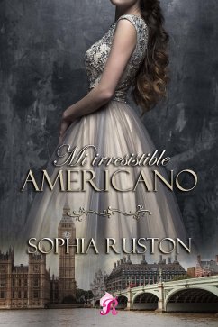 Mi irresistible americano (eBook, ePUB) - Ruston, Sophia