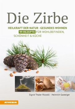 Die Zirbe (eBook, ePUB) - Thaler Rizzolli, Sigrid; Gasteiger, Heinrich