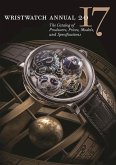 Wristwatch Annual 2017: The Catalog of Producers, Prices, Models, and Specifications (eBook, ePUB)