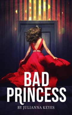 Bad Princess: A Novella (eBook, ePUB) - Keyes, Julianna