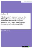 The Impact of a Seahorse's Size on the Mating Process. Is There a Significant Difference Between the Heights of Brooding Male Hippocampus Reidi as Compared to Non-Brooding Males? (eBook, PDF)