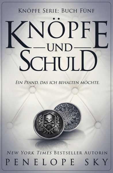 Knöpfe und Schuld / Knöpfe Bd.5 (eBook, ePUB) von Penelope Sky - Portofrei  bei bücher.de