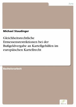 Gleichheitsrechtliche Ermessensrestriktionen bei der Bußgeldvergabe an Kartellgehilfen im europäischen Kartellrecht (eBook, PDF) - Staudinger, Michael