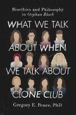 What We Talk About When We Talk About Clone Club (eBook, ePUB)