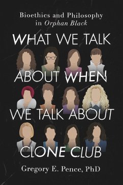 What We Talk About When We Talk About Clone Club (eBook, ePUB) - Pence, Gregory E.