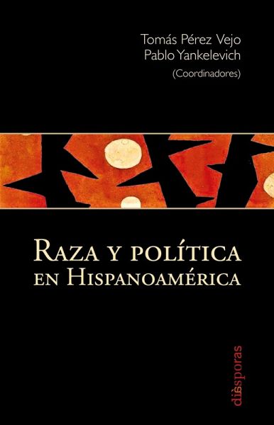 Raza y política en Hispanoamérica (eBook, ePUB) Raza y política en Hispanoamérica (eBook, ePUB)